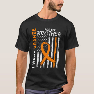 I Wear Orange For My Brother Leukemia Awareness Fl T-Shirt