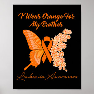 I wear Orange for my Brother - Leukemia Awareness Poster