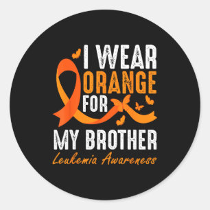 I Wear Orange For My Brother Leukemia Awareness Su Classic Round Sticker
