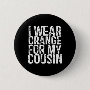 I Wear Orange For My Cousin Leukemia Awareness 1 Button