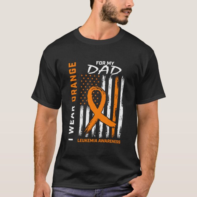 I Wear Orange For My Dad Leukemia Awareness Americ T-Shirt (Front)