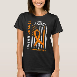 I Wear Orange For My Dad Leukemia Awareness Americ T-Shirt