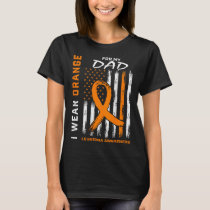 I Wear Orange For My Dad Leukemia Awareness Americ T-Shirt
