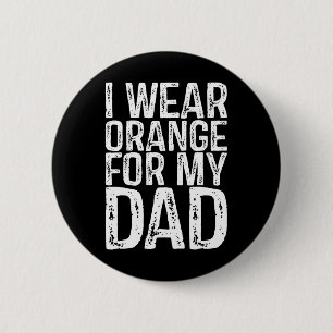 I Wear Orange For My Dad Leukemia Awareness Button