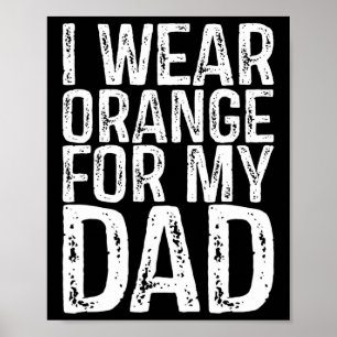 I Wear Orange For My Dad Leukemia Awareness Poster