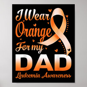 I Wear Orange For My Dad Leukemia Awareness Ribbon Poster