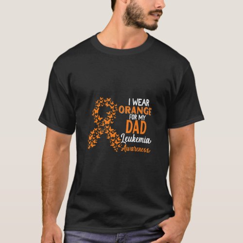 I Wear Orange For My Dad Leukemia Awareness  T_Shirt