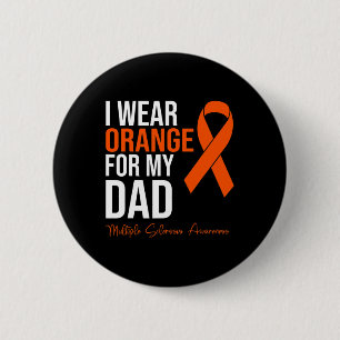 I Wear Orange For My Dad Ms Warrior Multiple Scler Button