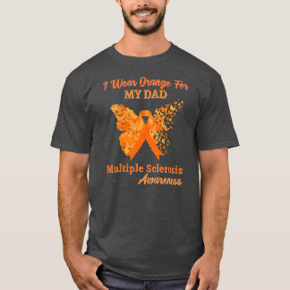 I Wear Orange for my Dad Multiple Sclerosis T-Shirt
