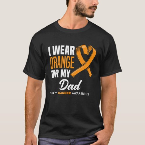 I Wear Orange For My Dad Support Kidney Cancer Awa T_Shirt