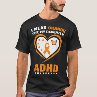 I Wear Orange For My Daughter ADHD Awareness  T-Shirt