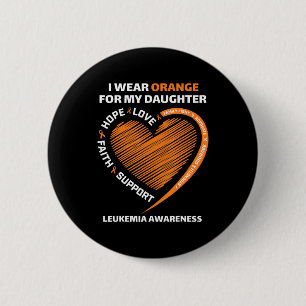 I wear Orange for my Daughter Leukemia Awareness Button