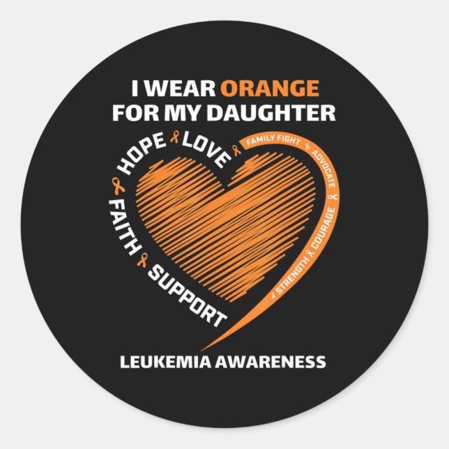 I wear Orange for my Daughter  Leukemia Awareness  Classic Round Sticker (Front)