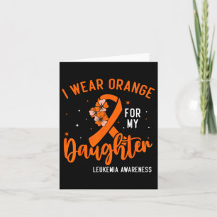 I Wear Orange For My Daughter Leukemia Cancer Awar Card