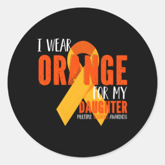 I Wear Orange For My Daughter Multiple Sclerosis A Classic Round Sticker