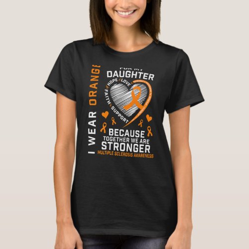 I Wear Orange For My Daughter Multiple Sclerosis A T_Shirt