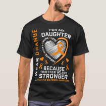 I Wear Orange For My Daughter Multiple Sclerosis A T-Shirt