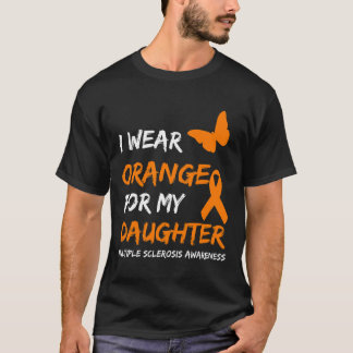 I Wear Orange For My Daughter Multiple Sclerosis R T-Shirt