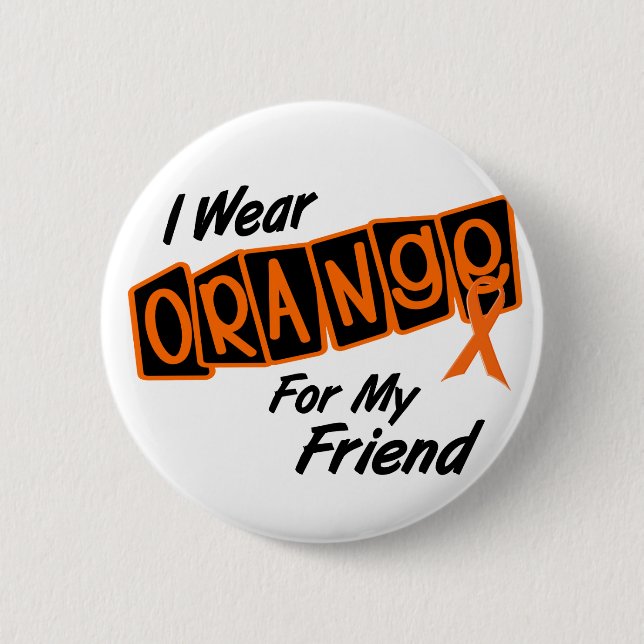 I Wear Orange For My FRIEND 8 Button (Front)