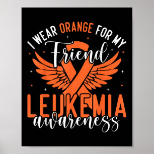 I Wear Orange For My Friend Leukemia Awareness _2 Poster