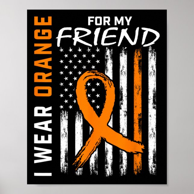 I Wear Orange For My Friend Leukemia Awareness Fla Poster (Front)