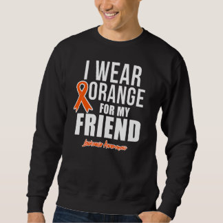 I Wear Orange For My Friend Leukemia Awareness Sweatshirt