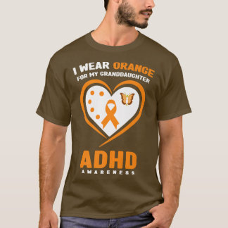 I Wear Orange For My Granddaughter ADHD Awareness  T-Shirt