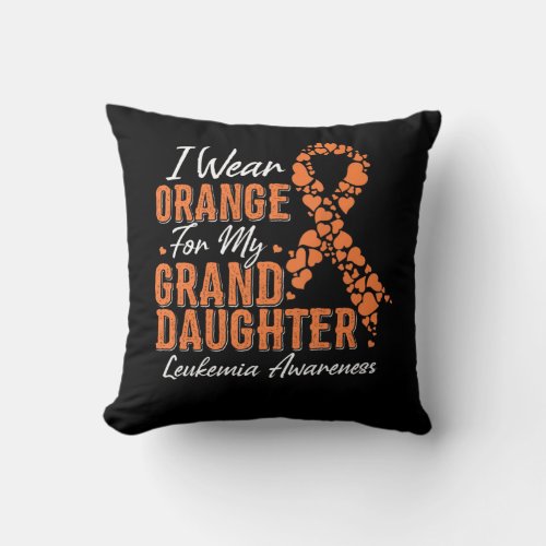 I wear Orange for my Granddaughter _ Leukemia Awar Throw Pillow