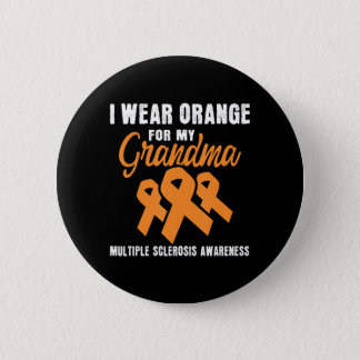 I Wear Orange For My Grandma Multiple Sclerosis Button