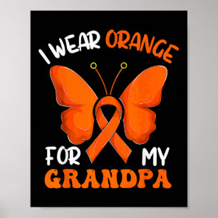 I Wear Orange For My Grandpa Butterfly Leukemia Aw Poster