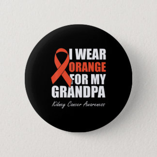 I Wear Orange For My Grandpa Kidney Cancer Button