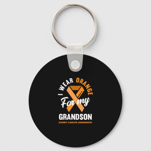 I Wear Orange For My Grandson Kidney Cancer Keychain