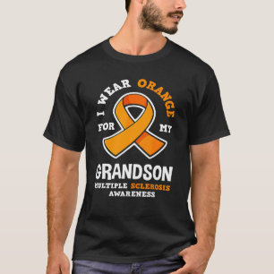I Wear Orange For My Grandson Multiple Scelrosis A T-Shirt