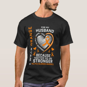 I Wear Orange For My Husband Multiple Sclerosis Aw T-Shirt