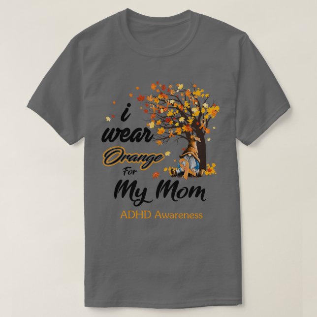 I Wear Orange For My Mom ADHD Awareness Gnome Love T-Shirt (Design Front)