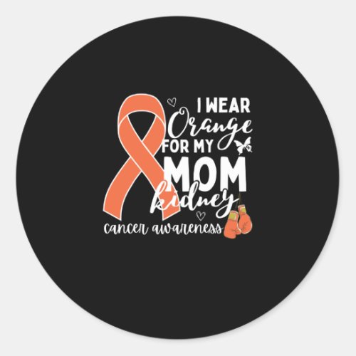 i wear orange for my mom kidney cancer awareness classic round sticker