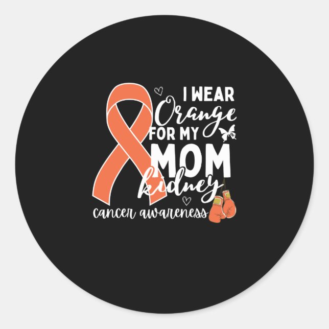 i wear orange for my mom kidney cancer awareness classic round sticker (Front)