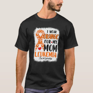I Wear Orange For My Mom Leukemia Awareness Month T-Shirt