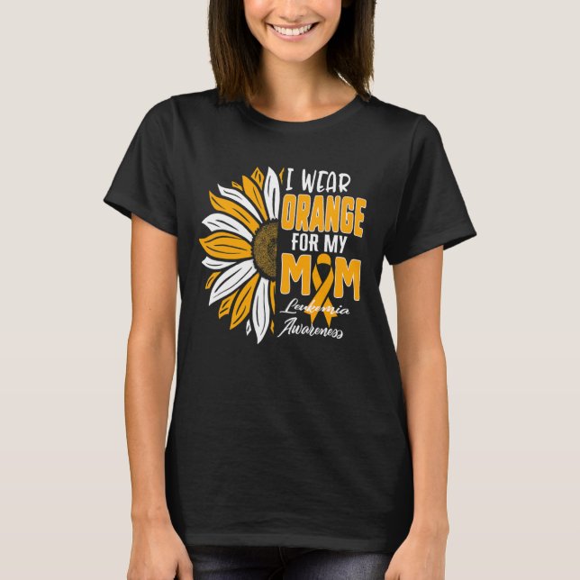 I Wear Orange For My MOM Leukemia Awareness Ribbon T-Shirt (Front)