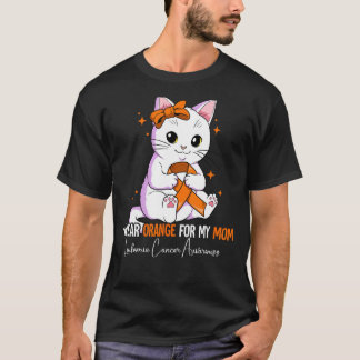 I Wear Orange For My Mom Leukemia Awareness T-Shirt