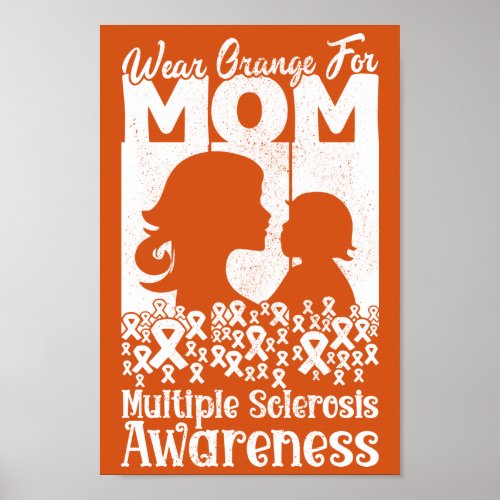 I Wear Orange For My Mom MS Sclerosis Awareness Poster