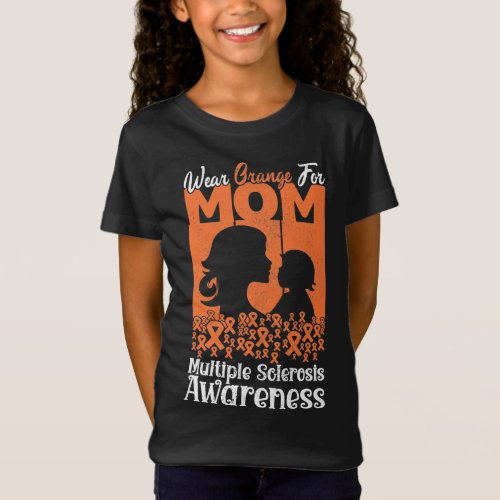 I Wear Orange For My Mom MS Sclerosis Awareness T_Shirt