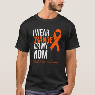 I Wear Orange For My Mom MS Warrior Multiple Scler T-Shirt