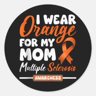 I Wear Orange For My Mom Multiple Sclerosis Awaren Classic Round Sticker