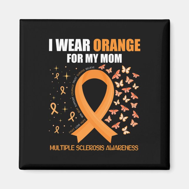 I Wear Orange For My Mom Multiple Sclerosis Awaren Magnet (Front)