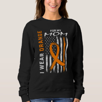 I Wear Orange For My Mom Multiple Sclerosis Awaren Sweatshirt