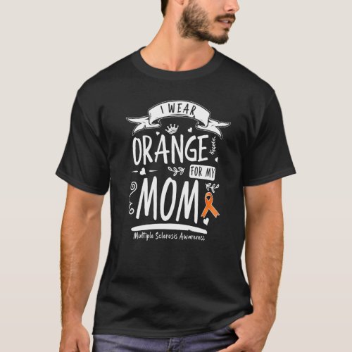 I Wear Orange For My Mom Multiple Sclerosis Awaren T_Shirt