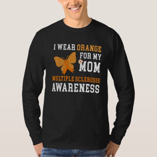 I Wear Orange For My Mom Multiple Sclerosis Awaren T_Shirt