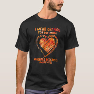 I Wear Orange For My Mom Multiple Sclerosis Ms War T-Shirt