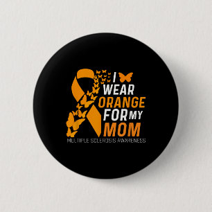 I Wear Orange For My Moms Ms Multiple Sclerosis Aw Button